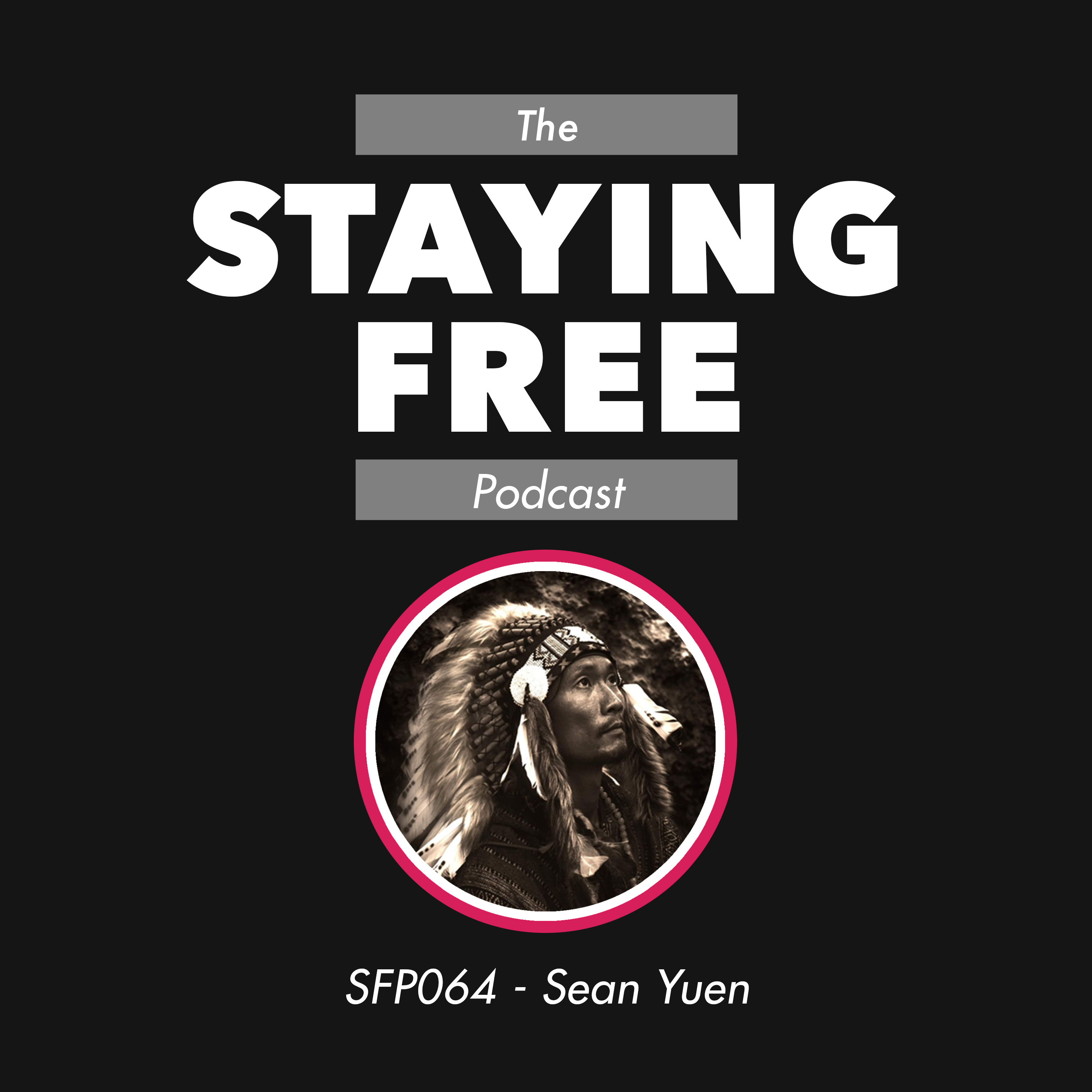 Awakening the Spirit: Plant Medicines and the Path to Inner Liberation ft. Sean Yuen [SFP064]