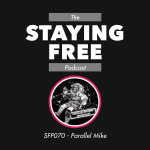 Embracing Authenticity and the Courageous Path to Freedom ft. Parallel Mike [SFP070]