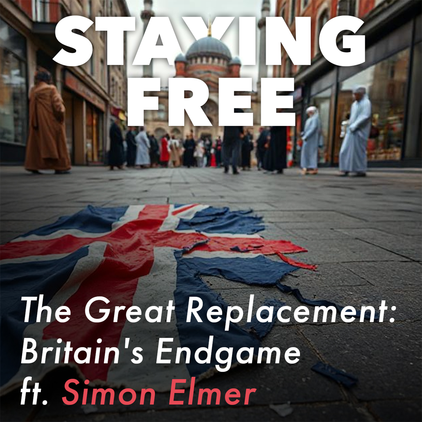 The Great Replacement: Britain's Endgame ft. Simon Elmer [SFP094]