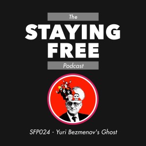 SFP024 Yuri Bezmenov’s Ghost - Big Government and the Absence of Sanity