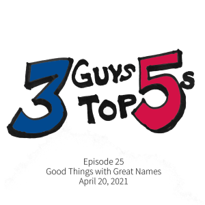 Good Things with Great Names (4/20/2021)