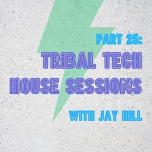 Tribal Tech House sessions P: 25 Jay Hill