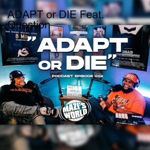 ADAPT or DIE Ft. Question