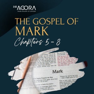 The Gospel of Mark (Part 2: Chapters 5-8)