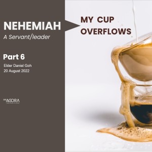Nehemiah - My Cup Overflows (Part 6)