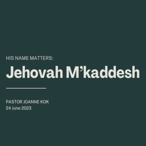 His Name Matters: Jehovah M’Kaddesh