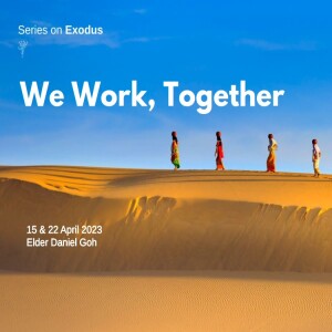 Series on Exodus: We Work, Together (Part 1)