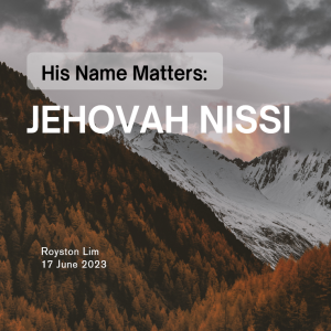 His Name Matters: Jehovah Nissi