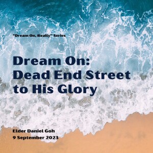 “Dream On, Really” Series: Dead End Street to His Glory