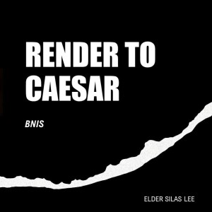 But Now I See 9: Render to Caeser