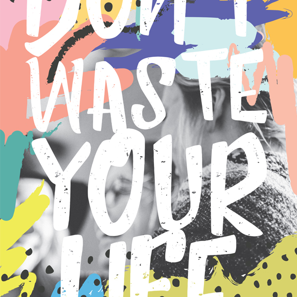 Don't waste your Life: 