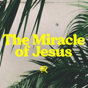 The Miracle Of Jesus - Episode 1