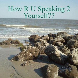 How R U Speaking 2 Yourself??