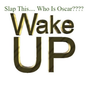 Slap This.... Who Is Oscar????