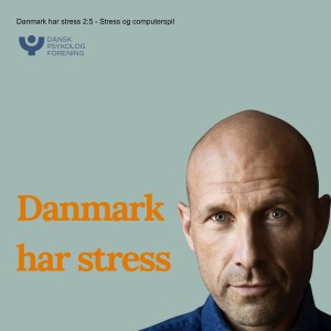 Danmark har stress 2:5 - Stress og computerspil