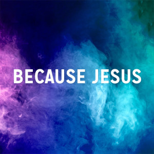 Because Jesus is God