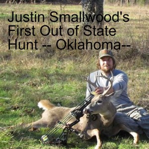 Justin Smallwood‘s First Out of State Whitetail Hunt -- Oklahoma--
