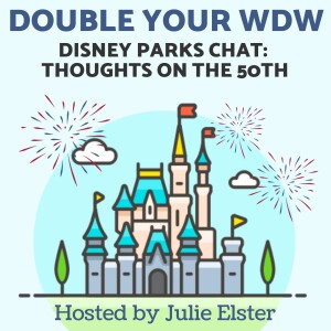 Disney Parks Chat: Thoughts on the 50th