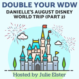 Danielle’s August Disney World Trip Part 2