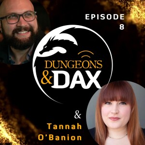 Episode 8 - Interactive Shenanigans - Dungeons & Dax & Tannah O’Banion