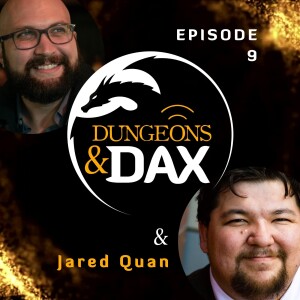 Episode 9 - The Rogues’ Guide to Networking - Dungeons & Dax & Jared Quan