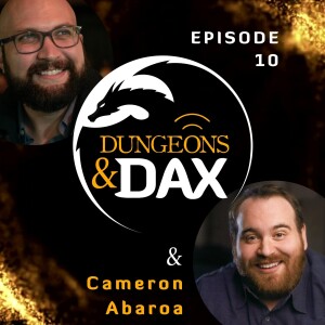 Episode 10 - College Improv to D&D for Life - Dungeons & Dax & Cameron Abaroa
