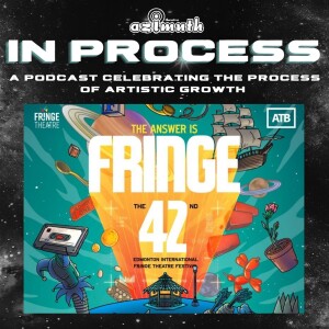 Episode 17 -  Behind the Scenes of the Edmonton Fringe Festival