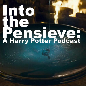 Into the Pensieve: A Harry Potter Podcast - Episode 1 - Harry Potter and the Sorcerer's Stone