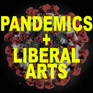 Pandemics and the Liberal Arts - Episode 1: History