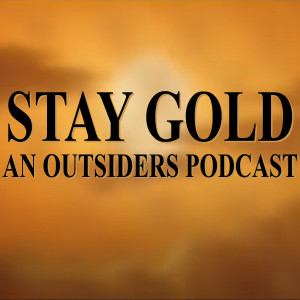 Stay Gold: An Outsiders Podcast – Episode 15: 70:00-75:00