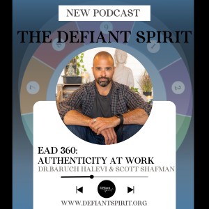 EAD 360: Authenticity At Work (with Scott Shafman)