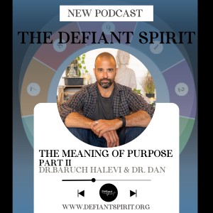 The Meaning of Purpose Part II with Dr. Dan