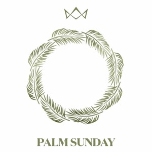 March 2, 2023 - Palm Sunday - John 12:12-19
