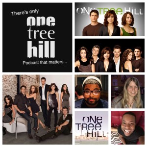 One Last Time...There Was Only One Tree Hill Podcast That Mattered - OTH - The Final Season - The Series Finale