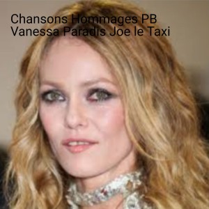 Chansons Hommages PB Vanessa Paradis Joe le Taxi