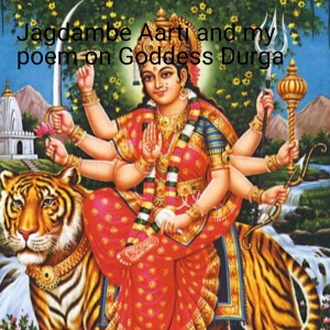 Jagdambe Aarti and my poem on Goddess Durga