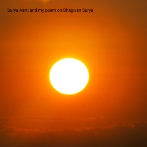 Surya Aarti and my poem on Bhagwan Surya