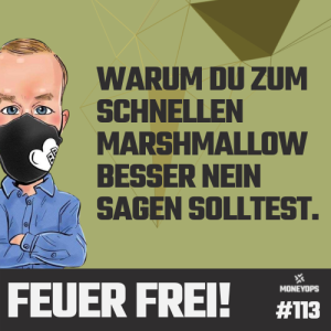 #113 Feuer Frei! Warum du zum schnellen Marshmallow besser nein sagen solltest!