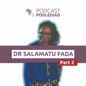 Part 2 of Dr Salamatu Fada, North Wales Africa Society | Hub Cymru Africa Podcast | Episode 12