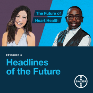 Episode 6: The Future of Heart Health