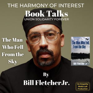 Bill Fletcher Jr.’s novel The Man Who Fell From the Sky - Book Talks with Evan Papp of Empathy Media Lab