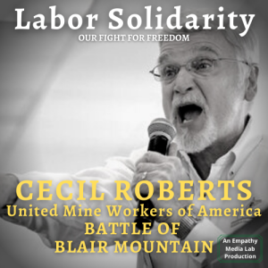 THANK A UNION - Cecil Roberts  President United Mine Workers of America - Battle of Blair Mountain