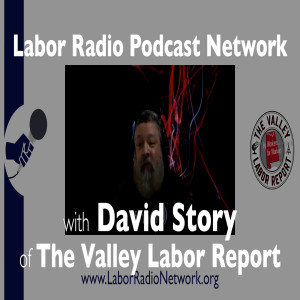 117. David Story co-hosts The Valley Labor Report out of Huntsville, Alabama - LRPN Spotlight Series