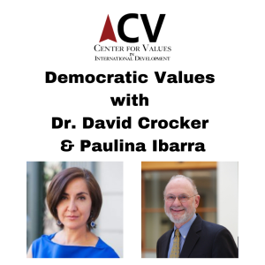 Democratic Values with Dr. David Crocker & Paulina Ibarra - The Center for Values in International Development