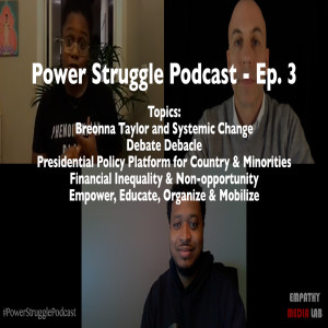19. Power Struggle Podcast - Episode 3 - Breonna Taylor, Debate Debacle, Financial Inequality