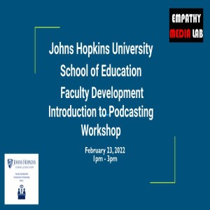 Introduction to Podcasting Workshop - Johns Hopkins University School of Education
