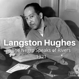 My soul has grown deep like the rivers - Langston Hughes