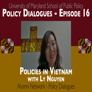 118. Ly Nguyen discusses policies in Vietnam - Policy Dialogues Ep.16