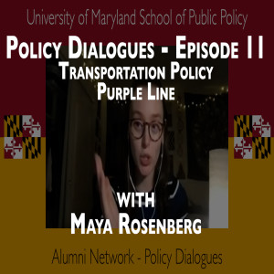 60. Policy Dialogues Ep.11 w/ Maya Rosenberg - Purple Line and Public Transportation