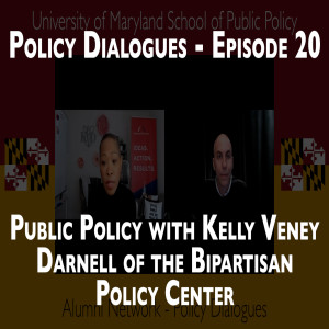 143. Public Policy with Kelly Veney Darnell of the Bipartisan Policy Center - Policy Dialogues Ep.20